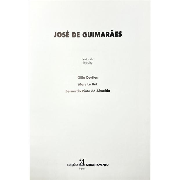 JOSÉ DE GUIMARÃES. Textos de Gillo Dorfles, Marc le Bot e Bernardo Pinto de Almeida. 