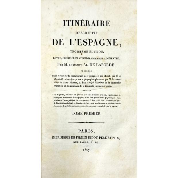 LABORDE, Alexandre de. - ITINÉRAIRE DESCRIPTIF DE L’ESPAGNE. Troisième édition, revue, corrigée et considérablement augmentee. 