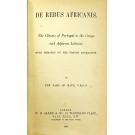 MAYO, Earl of. - DE REBUS AFRICANIS. The Claims of Portugal to The Congo and Adjacent Littoral, With Remarks on The French Annexation.