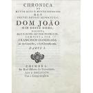 ANDRADA, Francisco de. - CHRONICA DO MUYTO ALTO E MUYTO PODEROSO REY DESTES REYNOS DE PORTUGAL DOM JOÃO O III DESTE NOME, DIRIGIDA 77 HA C. R. M. D'EL REY DOM FILIPPE O III. PARTE I (à Parte IV). 