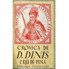 PINA, Rui de. - CRÓNICA DE D. DINIS. Segundo o códice inédito nº 891 da Biblioteca Pública Municipal do Porto, seguida da versão actualizada da edição Ferreiriana de 1726.