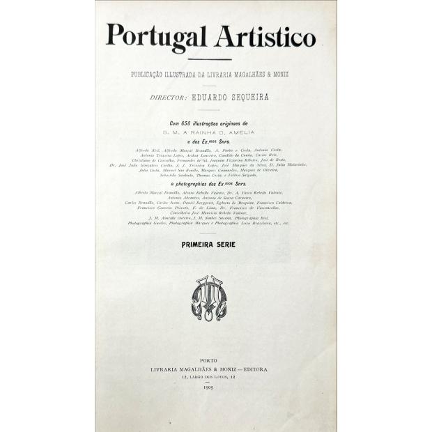 PORTUGAL ARTISTICO. Publicação illustrada da Livraria Magalhães & Moniz. Director: Eduardo Sequeira. 