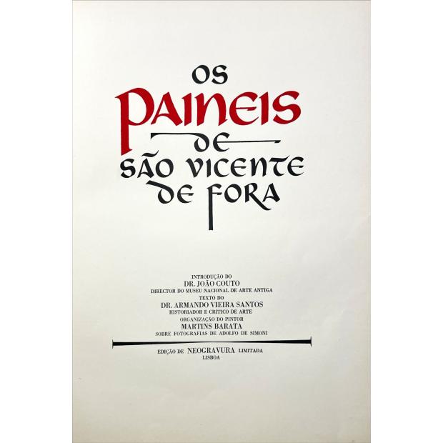 SANTOS, Dr. Armando Vieira dos. - OS PAINÉIS DE SÃO VICENTE DE FORA. Texto de... Introdução do Dr. João Couto. Organização do Pintor Martins Barata.