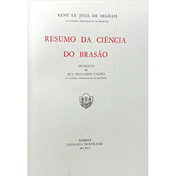 SEGRAIS, René Le Juge de. - RESUMO DA CIENCIA DO BRASÃO. Tradução de Ruy Travassos Valdez. 