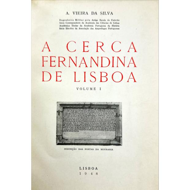 SILVA, A. Vieira da. - A CERCA FERNANDINA DE LISBOA. Volume I (e II). 