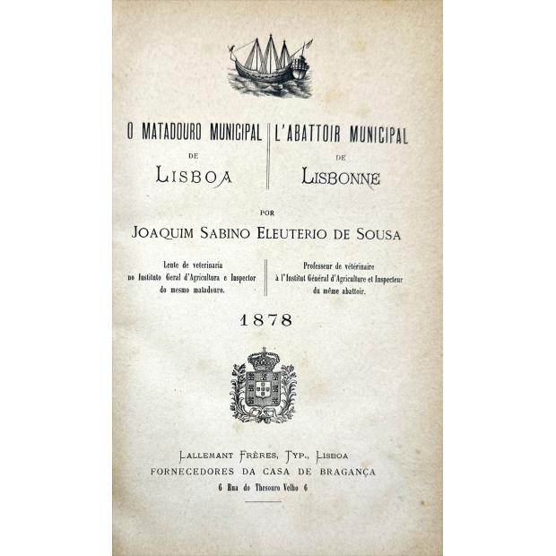 SOUSA, Joaquim Sabino Eleuterio de. - O MATADOURO MUNICIPAL DE LISBOA. 