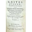 YOUNG, Edward. - NOITES D' YOUNG. Traduzidas em vulgar por Vicente Carlos D'Oliveira, e addicionadas com notas de Mr. Le Tourneur, com os poemas do Juizo Final, e do Triunfo da Religião contra o Amor, e outros Opusculos do mesmo Young.