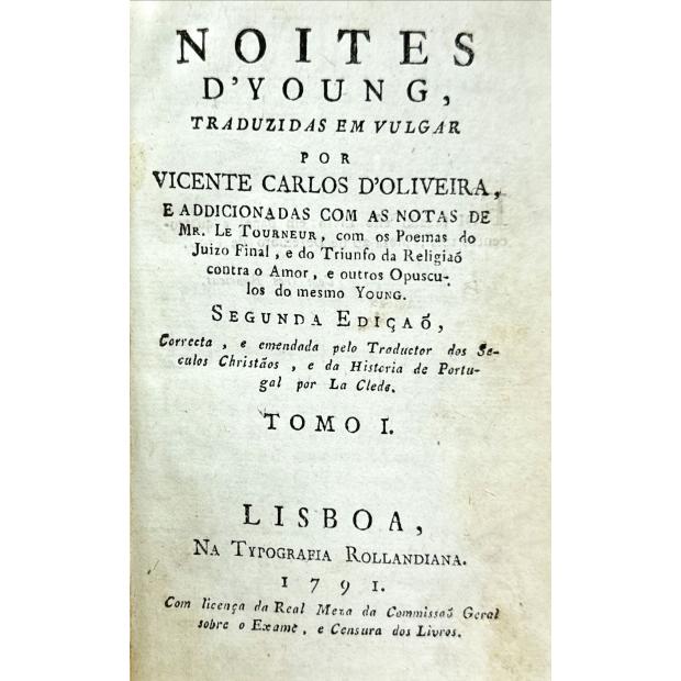 YOUNG, Edward. - NOITES D' YOUNG. Traduzidas em vulgar por Vicente Carlos D'Oliveira, e addicionadas com notas de Mr. Le Tourneur, com os poemas do Juizo Final, e do Triunfo da Religião contra o Amor, e outros Opusculos do mesmo Young.