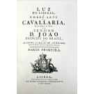 ANDRADE, Manuel Carlos de. - LUZ DA LIBERAL, E NOBRE ARTE DA CAVALLARIA, OFFERECIDA AO SENHOR D. JOÃO PRINCIPE DO BRAZIL, POR CARLOS MANUEL DE ANDRADE, Picador da Picaria Real de Sua Magestade Fidelíssima.