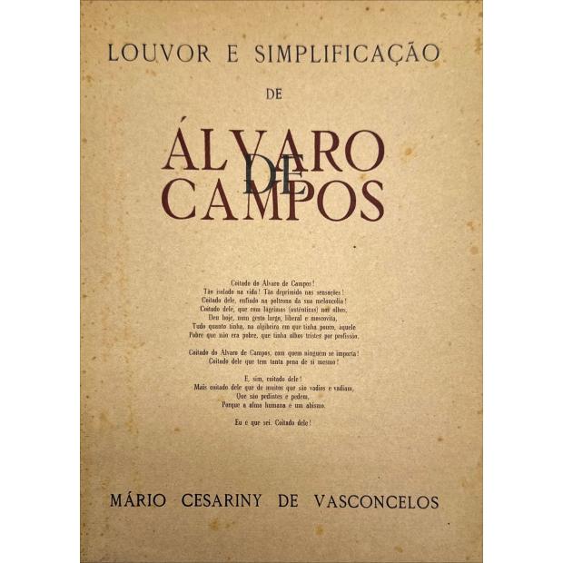 VASCONCELOS, Mário Cesariny de. - LOUVOR E SIMPLIFICAÇÃO DE ÁLVARO DE CAMPOS. 