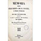 ANDRADE, José Sergio Velloso d'. - MEMORIA SOBRE CHAFARIZES, BICAS, FONTES, E POÇOS PÚBLICOS DE LISBOA, BELEM, e muitos logares do termo. Offerecida á Exma. Camara Municipal de Lisboa.