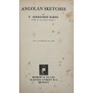 BARNS, T Alexander. - ANGOLAN SKETCHES. With 20 illustrations and 3 maps. 