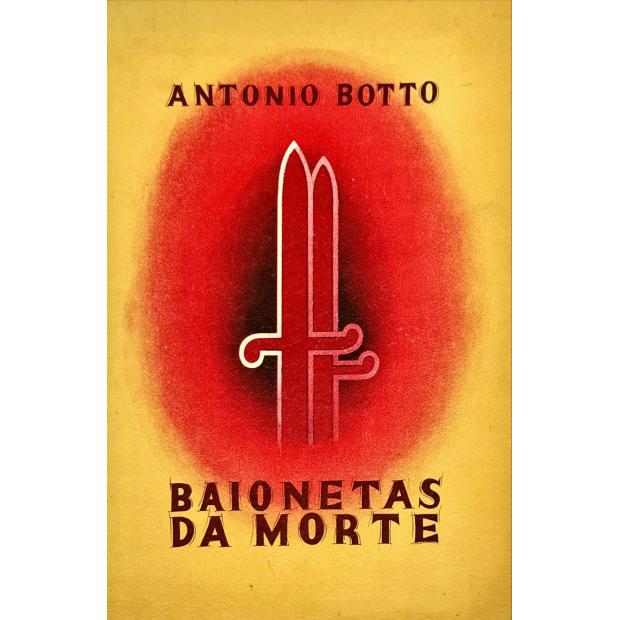 BOTTO, António. - BAIONETAS DA MORTE. 