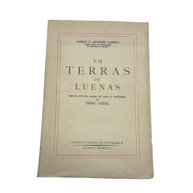 CABRITA, Carlos L. Antunes. - EM TERRAS DE LUENAS. Breve estudo sobre os usos e costumes da Tribo Luena.