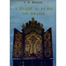 BOXER, C. R. - A IDADE DE OURO DO BRASIL. (Dores de Crescimento de uma Sociedade Colonial). Tradução de Nair de Lacerda. Prefácio de Carlos Rizzini.