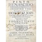 BRANDÃO, Tomás Pinto. - PINTO RENASCIDO empennado, e desempennado: primeiro voo. Diridido ao Excellentíssimo Senhor DOM LUIZ JOZE LEONARDO DE CASTRO Noronha Ataíde e Sousa. Undecimo Conde de Monsanto.