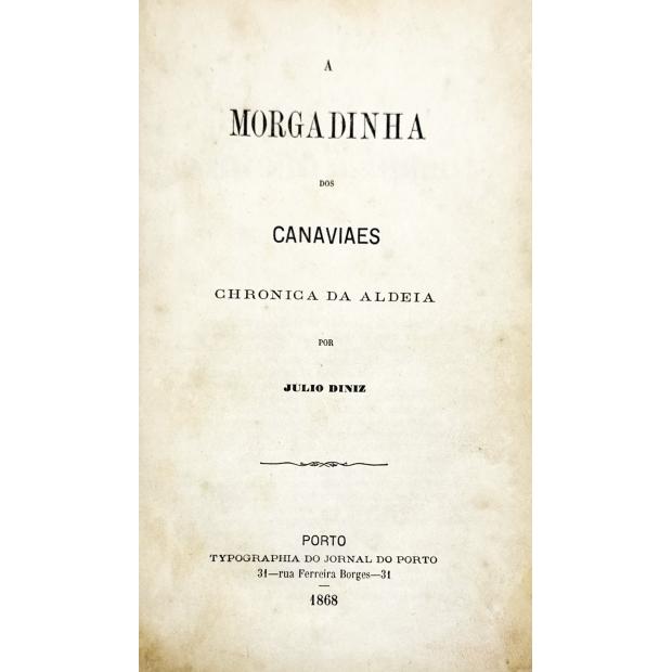 DINIS, Julio. - A MORGADINHA DOS CANNAVIAES. Chronica da Aldeia.