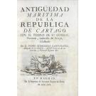 CAMPOMANES, Pedro Rodriguez. - ANTIGÜEDAD MARITIMA DE LA REPUBLICA DE CARTAGO. Con el periplo de su general Hannon, traducido del griego, e ilustrado.