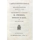 CARTA CONSTITUCIONAL DA MONARCHIA PORTUGUEZA DECRETADA, E DADA PELO REI DE PORTUGAL E ALGARVES D. PEDRO, IMPERADOR DO BRASIL AOS 29 DE ABRIL DE 1826. 