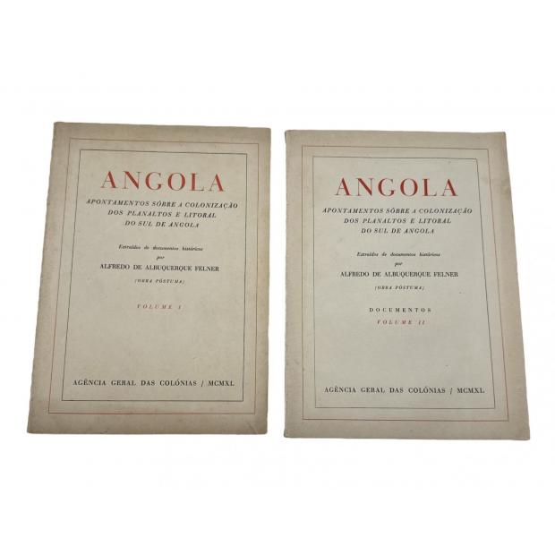 FELNER, Alfredo de Albuquerque. - ANGOLA. Apontamentos sôbre a colonização dos planaltos e litoral de Angola. Extraidos de documentos históricos por... (Obra póstuma). Tomo I (ao II). 