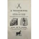 FIGUEIREDO, Antonio José de. - A THESOURINHA OU HISTORIA DOS COUCES, escripto enigmatico para muita gente, mas muito claro para alguem. Vol. I (e II). 