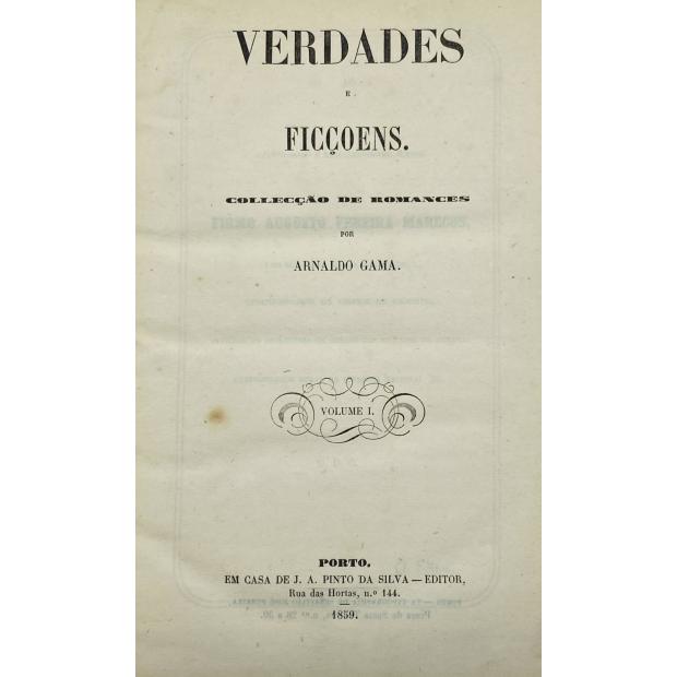 GAMA, Arnaldo. - VERDADES E FICÇOENS. Collecção de romances. Volume I (e II). 