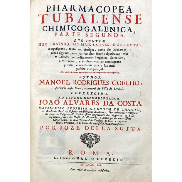 COELHO, Manuel Rodrigues. - PHARMACOPEA TUBALENSE CHIMICO-GALENICA. Parte primeira (e segunda).