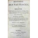 DEPERTHES, Jean-Louis-Hubert-Simon. - HISTOIRE DES NAUFRAGES ou Recueil des Relations les plus intéressantes des Naufrages, Hivernemens, Délaissemens Incendies et autres Evénemens funestes arrivés sur mer. Nouvelle édition refondue corrigée et augmentée par J.B.B. Eyriès. Vol. 1(ao 3).