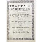 ESTAÇO, Gaspar. - VARIAS ANTIGUIDADES DE PORTVGAL. AVTOR ... Junto com: TRATTADO DA LINGAGEM DOS ESTAÇOS, NATVRAES DA CIDADE D'ÉVORA. O QVAL CONTEM HVA DEFENSAM DA NOBREZA DO SANGUE, E OUTRA DAS ARMAS, COM O PRINCIPIO DAS INSIGnias das familias particulares. isto ê, quando, e por quem foram introduzidas. 