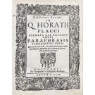 LUBINI, Eilhardi. - IN // Q. HORATII // FLACCI // [COLECTÂNEA]. // POEMATA QVAE EXSTANT // OMNIA // PARAPHRASIS // SCHOLIASTICA NOVA: // Quâ retentis Poëtae verbis, & pedestri sermoni insertis auctor //  gravissimus & diffissillimus pleni commentarii vice brev- //  viter, & dilucidè explicatur.