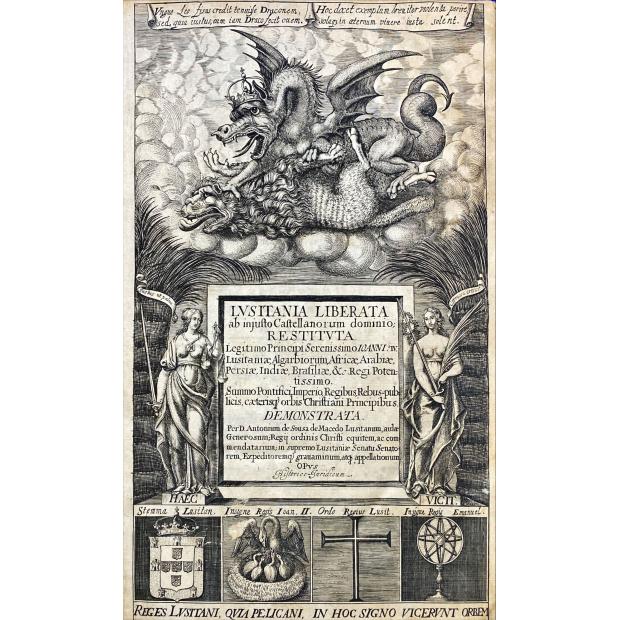 MACEDO, António de Sousa de. - LVSITANIA LIBERATA // ab injusto Castellanorum dominio: // RESTITVTA // Legitimo Principi Serenissimo IOANNI. IV. // Lusitaniae, Algarbiorum, Africae. Arabiae, // Persiae, Indiae, Brasilliae, &c.