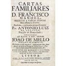 MELO, D. Francisco Manuel de. - CARTAS FAMILIARES DE D. FRANCISCO MANOEL, ESCRITAS A VARIAS PESSOAS sobre assumptos diversos; Recolhidas, e publicadas em cinco Centurias Por Antonio Luiz de Azevedo.