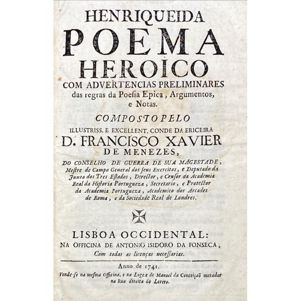 MENESES, Francisco Xavier. - ENRIQUEIDA POEMA HEROICO COM ADVERTENCIAS PRELIMINARES das regras da Poesia Epica, Argumentos e Notas.