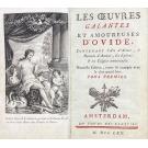 OVIDEO, Plubis. - LES OEUVRES GALANTES ET AMOUREUSES D´OVIDE. Contenant L'Art d'Aimer, le Remède d'Amour, Les Epîtres & les Elégies amoureuses. Nouvelle edition, revue & corrigée avec le plus grand soin.