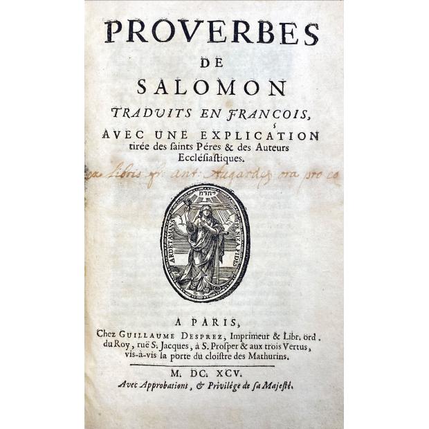 SACY, Isaac-Louis Le Maistre de. - PROVERBES DE SALOMON TRADUITS EN FRANCOIS AVEC UNE EXPLICATION TIREES DES SAINTS PERES ET DES AUTEURS ECCLESIASTIQUES.