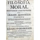 THESAURO, Manuel. - FILOSOFIA MORAL Derivada de la Alta Fuente del Grande Aristóteles, traducida en español por Don Gomez de la Rocha y Figueroa. 