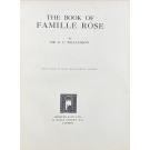 WILLIAMSON, Dr. George C. - THE BOOK OF FAMILLE ROSE. With 19 plates in colour and 43 plates in collotype.  