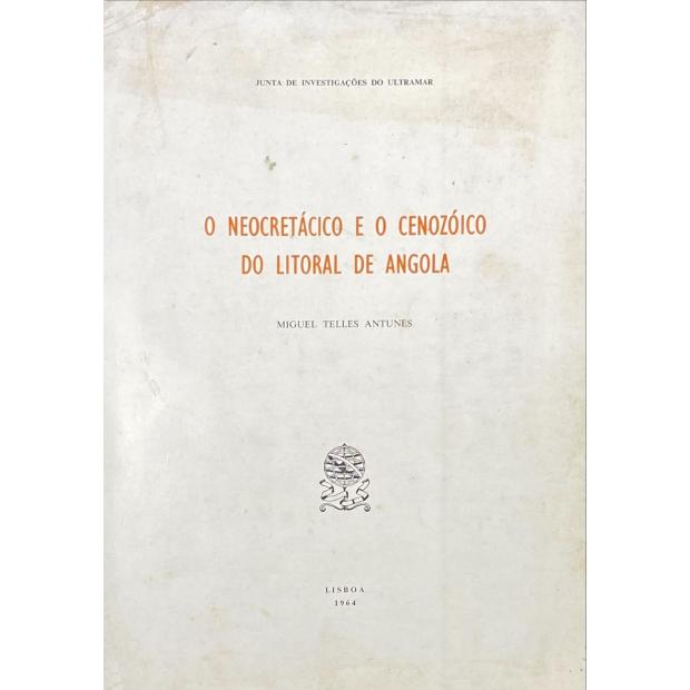 ANTUNES, Miguel Telles. - O NEOCRETÁCIO E O CENOZÓICO DO LITORAL DE ANGOLA. 