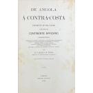 CAPELLO E R. IVENS, H. - DE ANGOLA Á CONTRA-COSTA. Descripção de uma viagem através do Continente Africano. Volume I (e Volume II). 