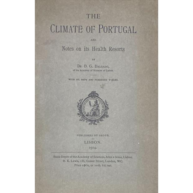 DALGADO, Dr. D. G. THE CLIMATE OF PORTUGAL and notes on its health resorts. 