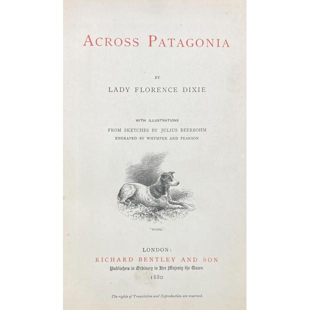 DIXIE, Florence. - ACROSS PATAGONIA. With illustrations from sketches by Julius Beerbohm. Engraved by Whymper and Pearson. 