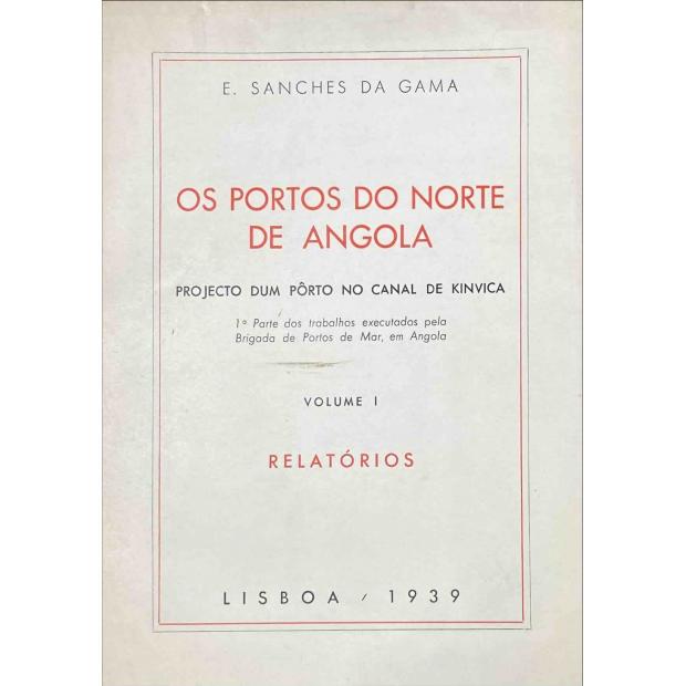 GAMA, E. Sanches da. - OS PORTOS DO NORTE DE ANGOLA. 