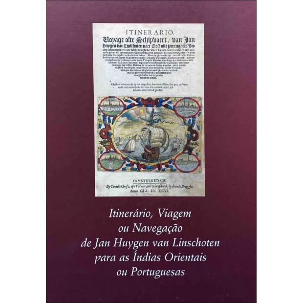 LINSCHOTEN, Jan Huygen Van. - ITINERÁRIO, VIAGEM OU NAVEGAÇÃO PARA AS INDIAS ORIENTAIS OU PORTUGUESAS. Edição preparada por Arie Pos e Rui Manuel Loureiro.