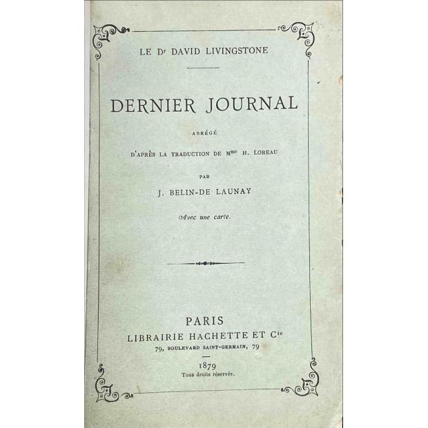 LIVINGSTONE, Dr. David. - DERNIER JOURNAL ABREGE D APRES LA TRADUCTION DE MME H. LOREAU PAR J. BELIN DE LAUNAY. Avec 4 gravures et une carte.