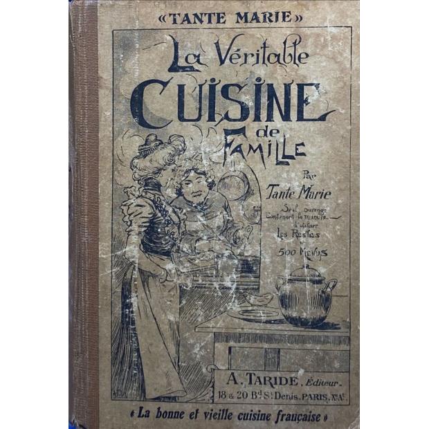 MARIE, Tante. - LA VERITABLE CUISINE DE FAMILLE, 1.000 recettes et 500 menus par Tante Marie. 