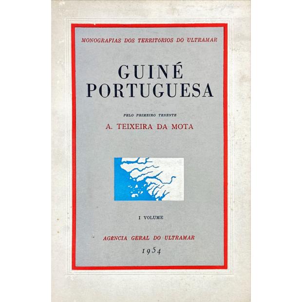 MOTA, A. Teixeira da. - GUINÉ PORTUGUESA. I Volume (e II Volume).