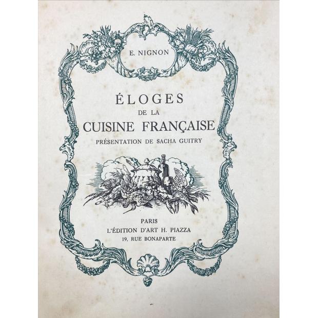 NIGNON, E. - ELOGES DE LA CUISINE FRANCAISE. Présentation de sacha Guitry. 