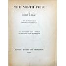 PEARY, Robert E. - THE NORTH POLE With an Introduction by Theodore Roosevelt.