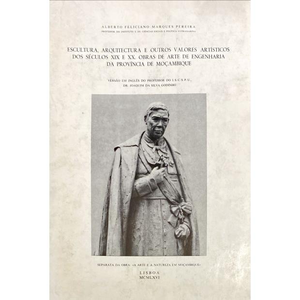 PEREIRA, Alberto Feliciano Marques. – ESCULTURA, ARQUITECTURA E OUTROS VALORES ARTISTICOS RELIGIOSOS DOS SÉCULOS XVII A XIX, EXISTENTES NA PROVINCIA DE MOÇAMBIQUE.