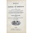 ROSSIGNON, Julio. - MANUAL DO JARDINEIRO E DO ARBORICULTOR ou arte de compôr, dirigir e adornar toda a qualidade de jardins.